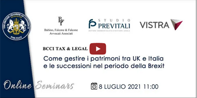 Recording available – BCCI Tax&Legal: Come gestire i patrimoni tra UK e Italia e le successioni nel periodo della Brexit – 8 July 2021